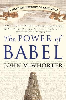 The Power of Babel: A Natural History of Language - de John H. McWhorter