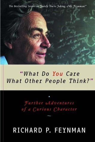 What do you care what other people think? - de Richard Feynman