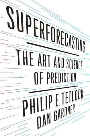 Superforecasting: The Art and Science of Prediction - de Philip E. Tetlock și Dan Gardner