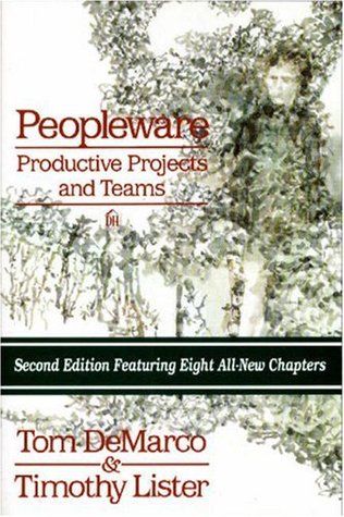 Peopleware: Productive Projects and Teams - de Tom DeMarco și Timothy R. Lister