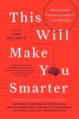 This Will Make You Smarter: New Scientific Concepts to Improve Your Thinking - editată de John Brockman