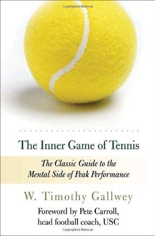 The Inner Game of Tennis: The Classic Guide to the Mental Side of Peak Performance -de W. Timothy Gallwey